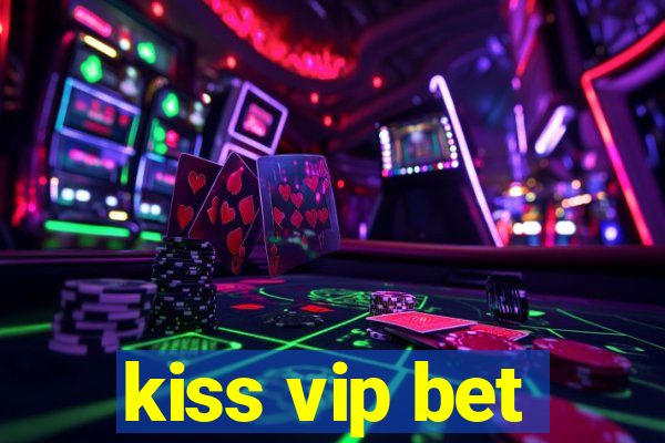 kiss vip bet